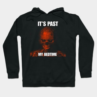 Hard Skeleton Funny Meme T-Shirt - It's Past My Bedtime Hoodie